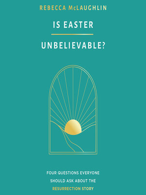 cover image of Is Easter Unbelievable?